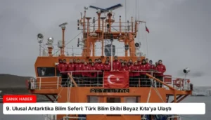 9. Ulusal Antarktika Bilim Seferi: Türk Bilim Ekibi Beyaz Kıta’ya Ulaştı