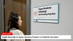Sağlık Bakanlığı’nın Sigara Bırakma Projeleri ve Poliklinik Hizmetleri