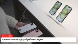 Apple’ın Güvenlik Açığıyla İlgili Önemli Bilgiler!