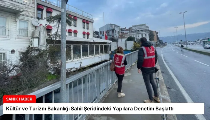 Kültür ve Turizm Bakanlığı Sahil Şeridindeki Yapılara Denetim Başlattı