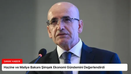 Hazine ve Maliye Bakanı Şimşek Ekonomi Gündemini Değerlendirdi