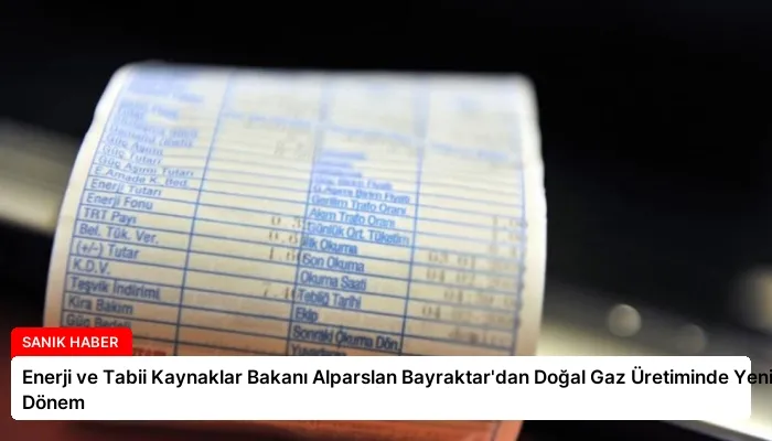 Enerji ve Tabii Kaynaklar Bakanı Alparslan Bayraktar’dan Doğal Gaz Üretiminde Yeni Dönem