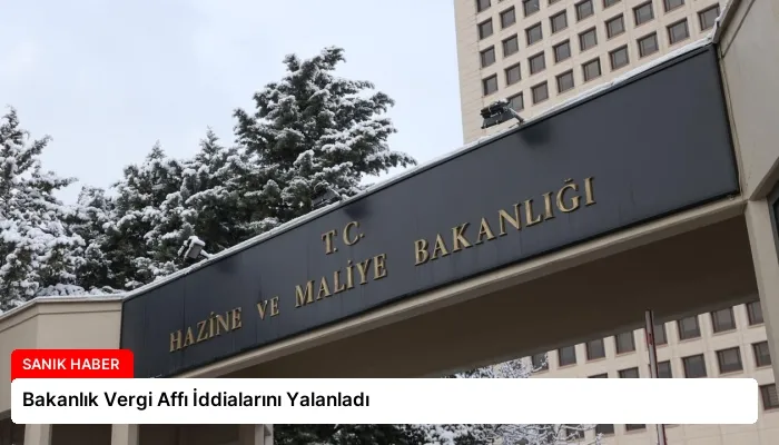 Bakanlık Vergi Affı İddialarını Yalanladı