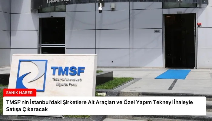 TMSF’nin İstanbul’daki Şirketlere Ait Araçları ve Özel Yapım Tekneyi İhaleyle Satışa Çıkaracak