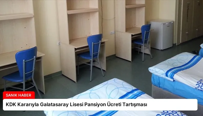 KDK Kararıyla Galatasaray Lisesi Pansiyon Ücreti Tartışması