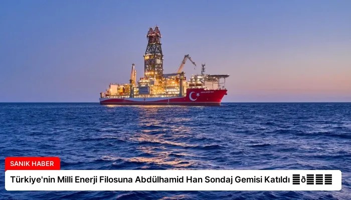 Türkiye’nin Milli Enerji Filosuna Abdülhamid Han Sondaj Gemisi Katıldı ⏬👇