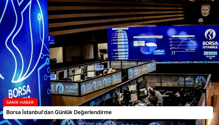 Borsa İstanbul’dan Günlük Değerlendirme