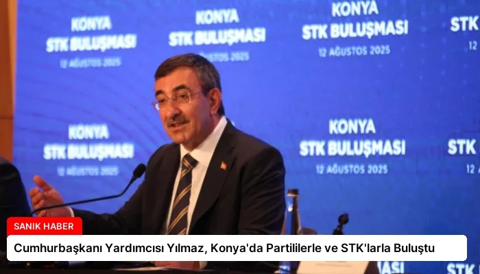 Cumhurbaşkanı Yardımcısı Yılmaz, Konya’da Partililerle ve STK’larla Buluştu