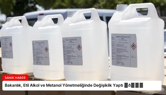 Bakanlık, Etil Alkol ve Metanol Yönetmeliğinde Değişiklik Yaptı ⏬👇