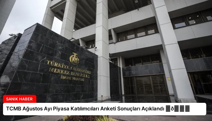 TCMB Ağustos Ayı Piyasa Katılımcıları Anketi Sonuçları Açıklandı ⏬👇