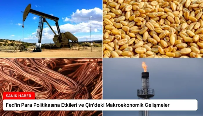 Fed’in Para Politikasına Etkileri ve Çin’deki Makroekonomik Gelişmeler