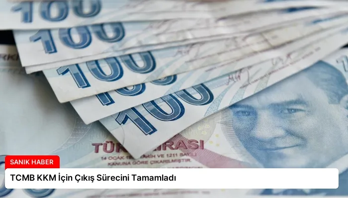 TCMB KKM İçin Çıkış Sürecini Tamamladı