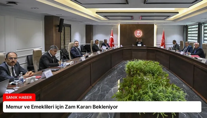 Memur ve Emeklileri için Zam Kararı Bekleniyor