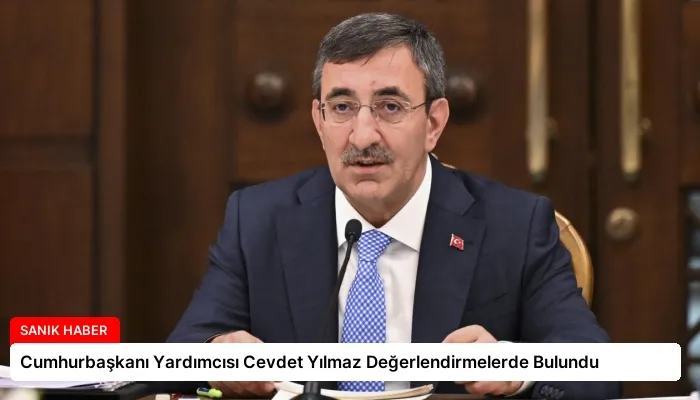 Cumhurbaşkanı Yardımcısı Cevdet Yılmaz Değerlendirmelerde Bulundu