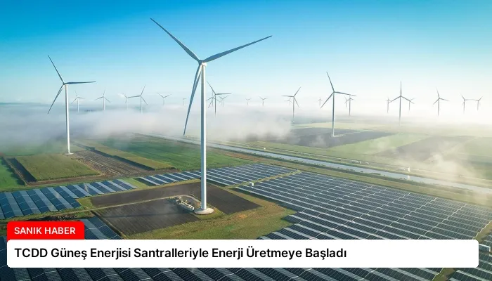 TCDD Güneş Enerjisi Santralleriyle Enerji Üretmeye Başladı