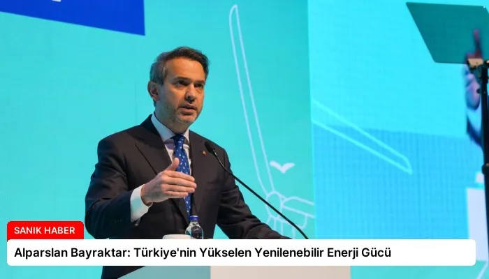 Alparslan Bayraktar: Türkiye’nin Yükselen Yenilenebilir Enerji Gücü