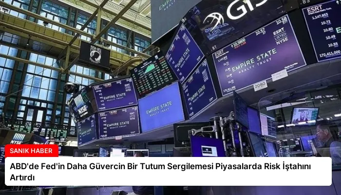 ABD’de Fed’in Daha Güvercin Bir Tutum Sergilemesi Piyasalarda Risk İştahını Artırdı