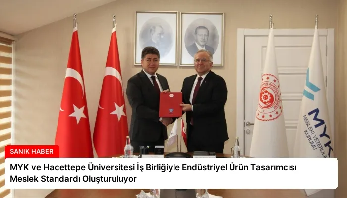 MYK ve Hacettepe Üniversitesi İş Birliğiyle Endüstriyel Ürün Tasarımcısı Meslek Standardı Oluşturuluyor