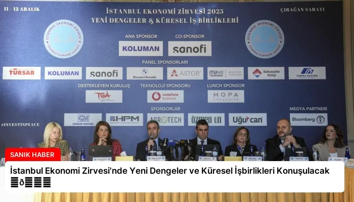 İstanbul Ekonomi Zirvesi’nde Yeni Dengeler ve Küresel İşbirlikleri Konuşulacak ⏬👇