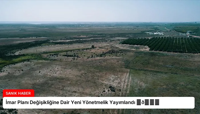 İmar Planı Değişikliğine Dair Yeni Yönetmelik Yayımlandı ⏬👇