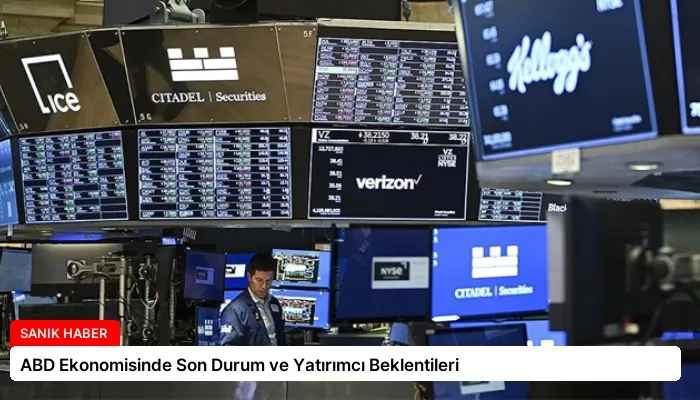 ABD Ekonomisinde Son Durum ve Yatırımcı Beklentileri