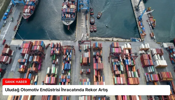 Uludağ Otomotiv Endüstrisi İhracatında Rekor Artış