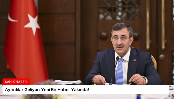 Ayrıntılar Geliyor: Yeni Bir Haber Yakında!