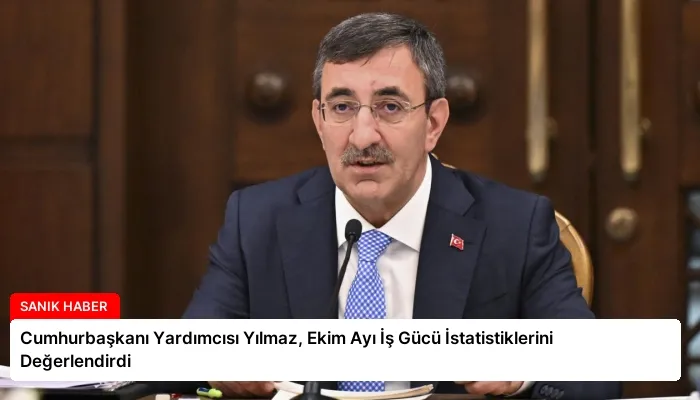 Cumhurbaşkanı Yardımcısı Yılmaz, Ekim Ayı İş Gücü İstatistiklerini Değerlendirdi
