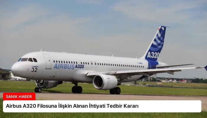 Airbus A320 Filosuna İlişkin Alınan İhtiyati Tedbir Kararı