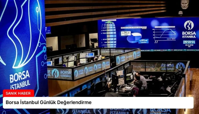 Borsa İstanbul Günlük Değerlendirme