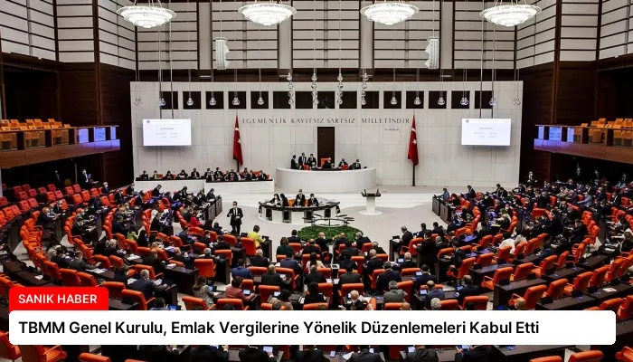 TBMM Genel Kurulu, Emlak Vergilerine Yönelik Düzenlemeleri Kabul Etti