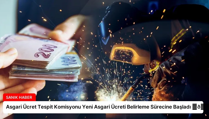 Asgari Ücret Tespit Komisyonu Yeni Asgari Ücreti Belirleme Sürecine Başladı ⏬👇