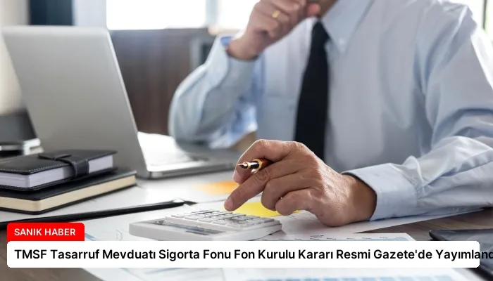 TMSF Tasarruf Mevduatı Sigorta Fonu Fon Kurulu Kararı Resmi Gazete’de Yayımlandı