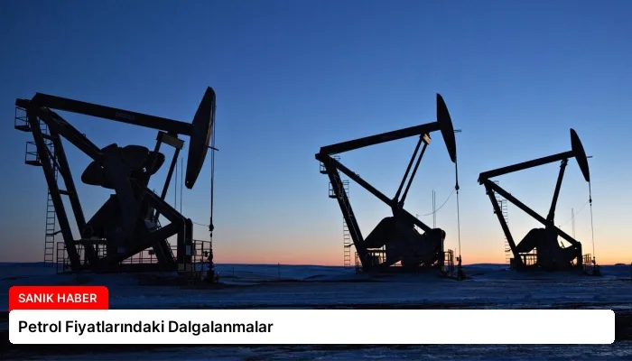 Petrol Fiyatlarındaki Dalgalanmalar