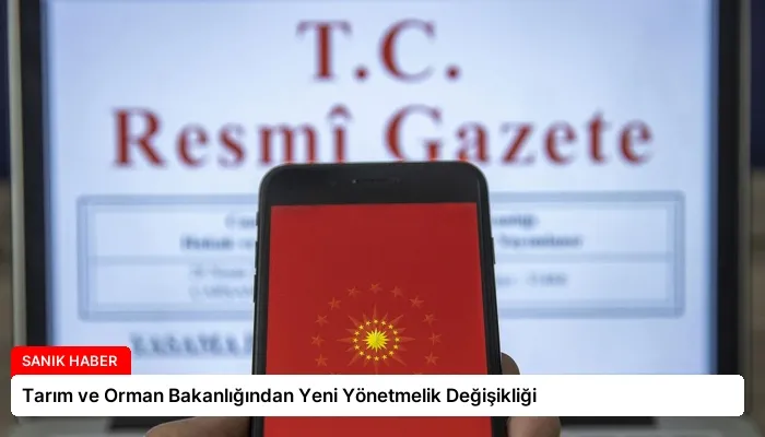 Tarım ve Orman Bakanlığından Yeni Yönetmelik Değişikliği