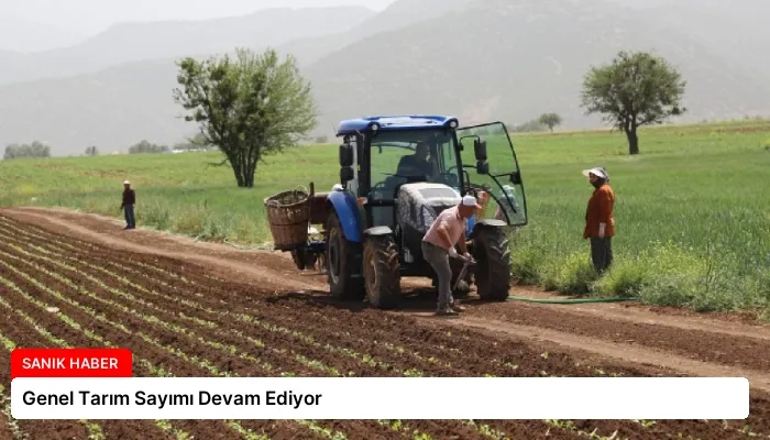 Genel Tarım Sayımı Devam Ediyor