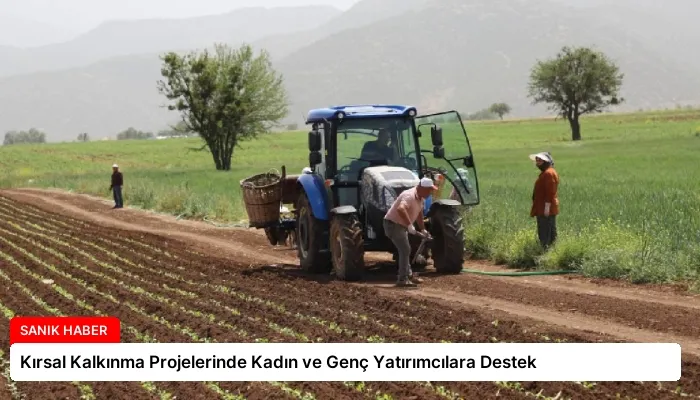 Kırsal Kalkınma Projelerinde Kadın ve Genç Yatırımcılara Destek