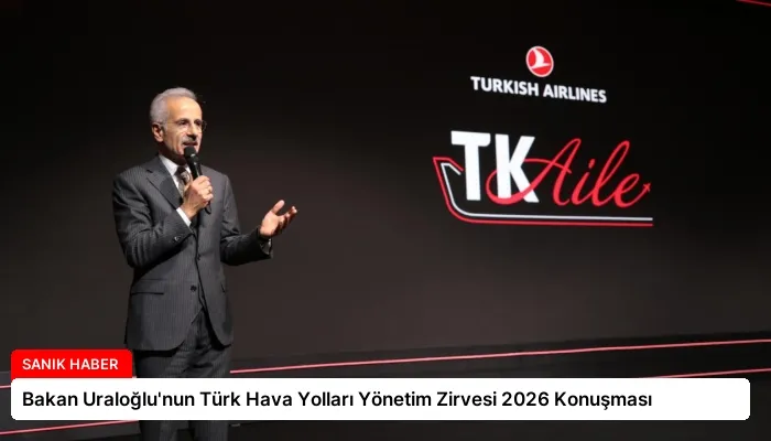 Bakan Uraloğlu’nun Türk Hava Yolları Yönetim Zirvesi 2026 Konuşması
