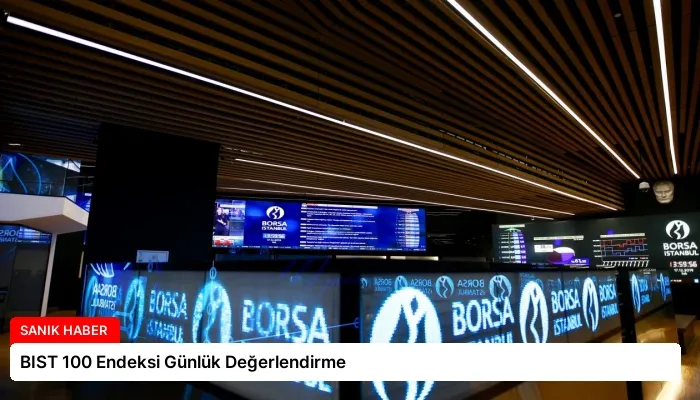 BIST 100 Endeksi Günlük Değerlendirme