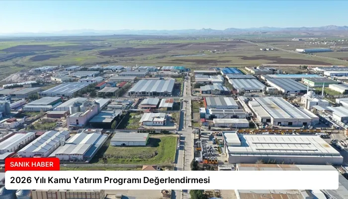 2026 Yılı Kamu Yatırım Programı Değerlendirmesi