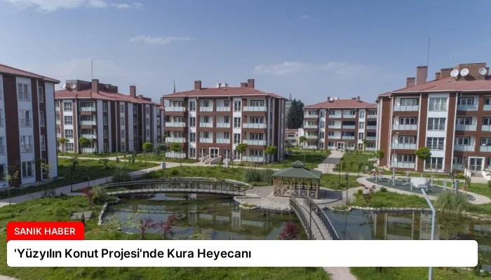 ‘Yüzyılın Konut Projesi’nde Kura Heyecanı