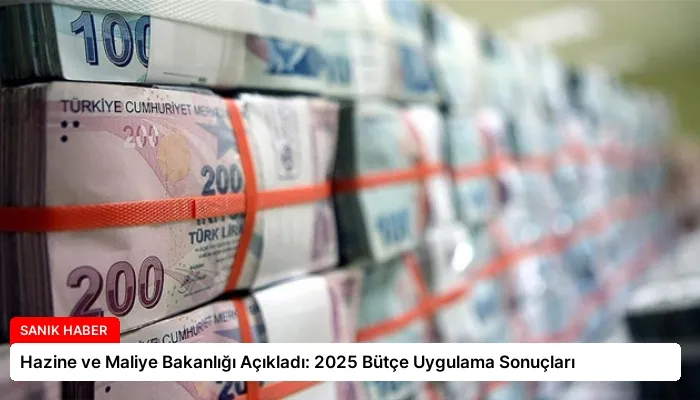 Hazine ve Maliye Bakanlığı Açıkladı: 2025 Bütçe Uygulama Sonuçları
