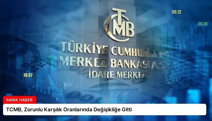 TCMB, Zorunlu Karşılık Oranlarında Değişikliğe Gitti