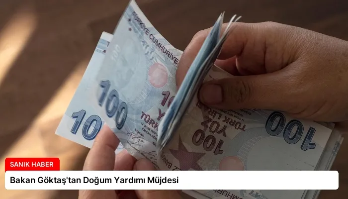 Bakan Göktaş’tan Doğum Yardımı Müjdesi