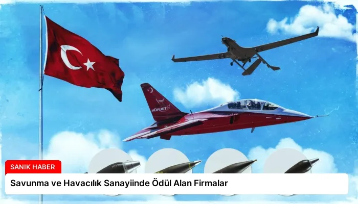 Savunma ve Havacılık Sanayiinde Ödül Alan Firmalar