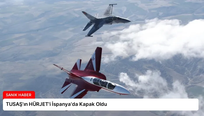 TUSAŞ’ın HÜRJET’i İspanya’da Kapak Oldu