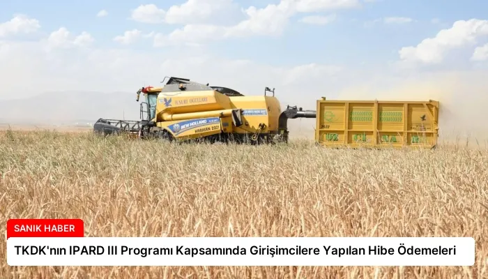 TKDK’nın IPARD III Programı Kapsamında Girişimcilere Yapılan Hibe Ödemeleri