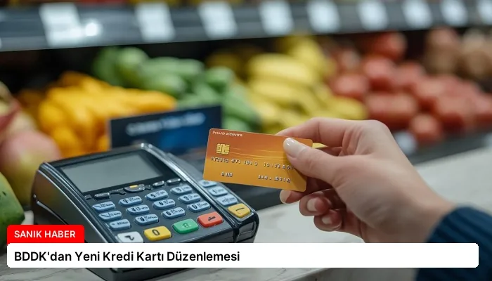 BDDK’dan Yeni Kredi Kartı Düzenlemesi