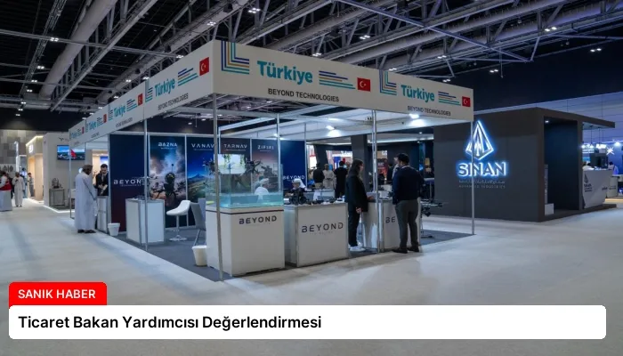 Ticaret Bakan Yardımcısı Değerlendirmesi