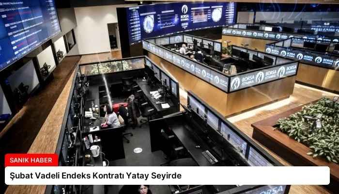 Şubat Vadeli Endeks Kontratı Yatay Seyirde